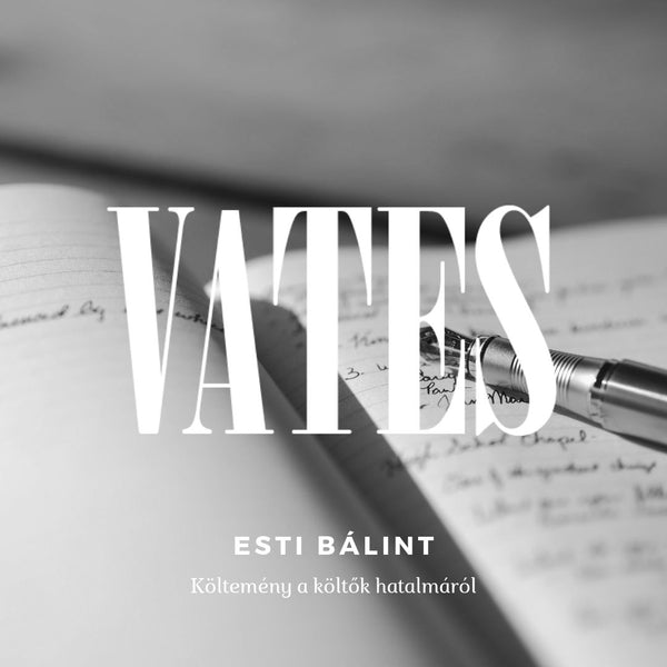 Esti Bálint - Költemény a költők hatalmáról (vers)