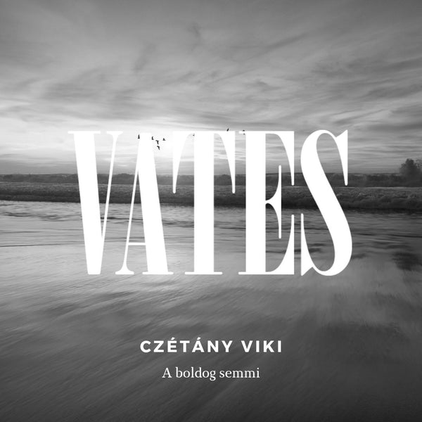 Czétány Viki - A boldog semmi (vers)